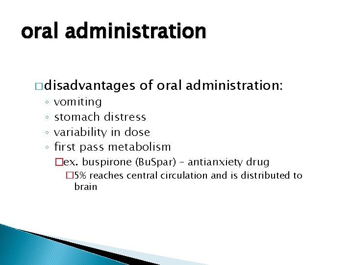 oral administration � disadvantages ◦ ◦ of oral administration: vomiting stomach distress variability in