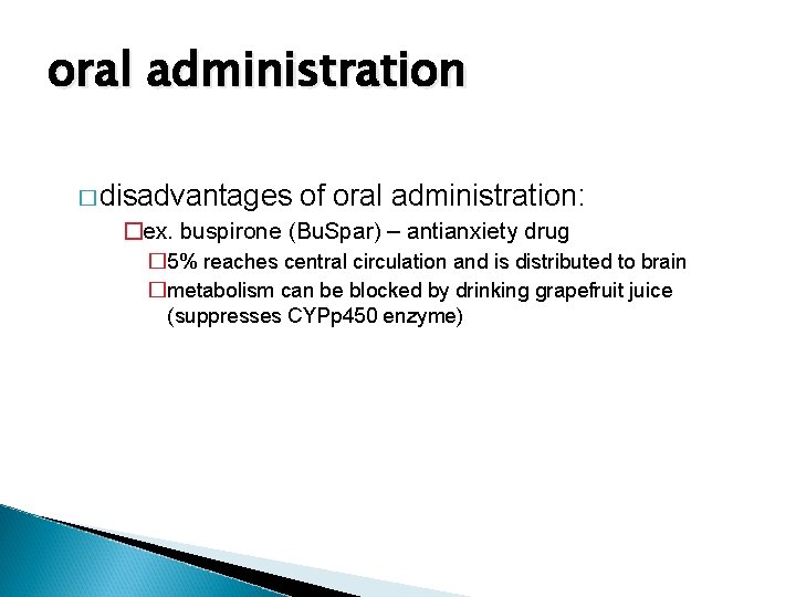 oral administration � disadvantages of oral administration: �ex. buspirone (Bu. Spar) – antianxiety drug