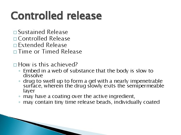 Controlled release � Sustained Release � Controlled Release � Extended Release � Time or