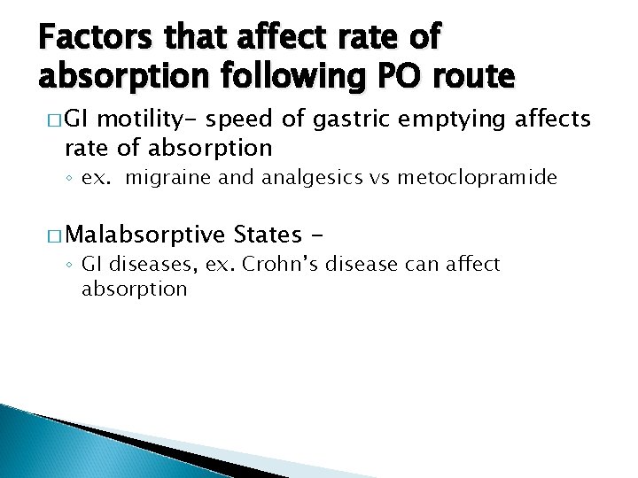 Factors that affect rate of absorption following PO route � GI motility- speed of