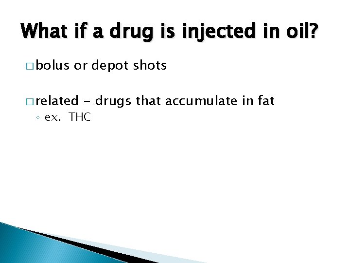 What if a drug is injected in oil? � bolus or depot shots �