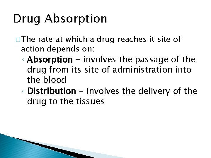 Drug Absorption � The rate at which a drug reaches it site of action