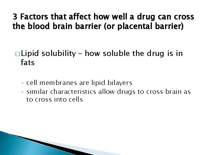 3 Factors that affect how well a drug can cross the blood brain barrier