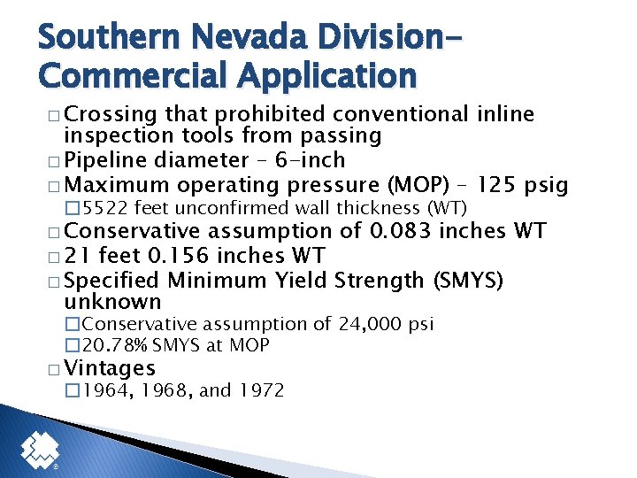 Southern Nevada Division. Commercial Application � Crossing that prohibited conventional inline inspection tools from