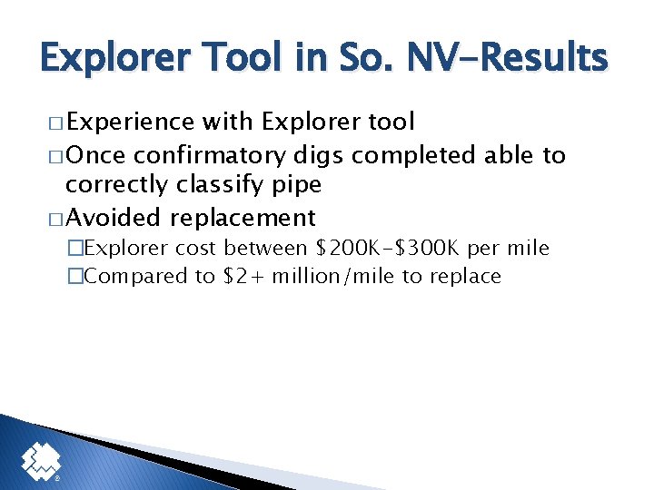 Explorer Tool in So. NV-Results � Experience with Explorer tool � Once confirmatory digs