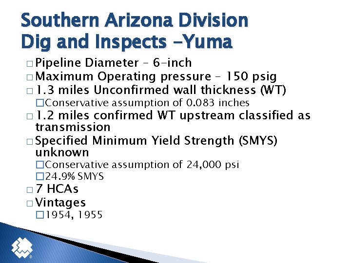Southern Arizona Division Dig and Inspects -Yuma � Pipeline Diameter – 6 -inch �