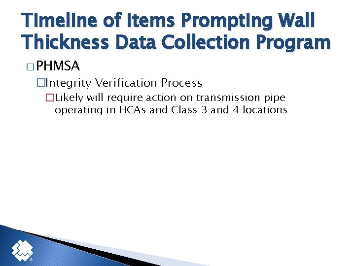 Timeline of Items Prompting Wall Thickness Data Collection Program � PHMSA �Integrity Verification Process