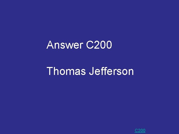 Answer C 200 Thomas Jefferson C 200 Answer C 200 Thomas Jefferson C 200