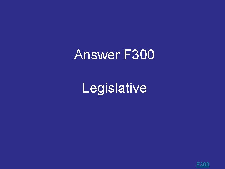 Answer F 300 Legislative F 300 Answer F 300 Legislative F 300