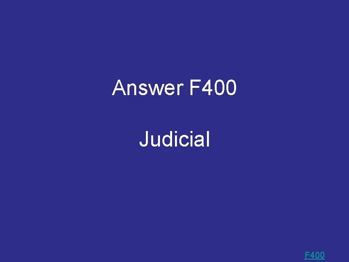 Answer F 400 Judicial F 400 Answer F 400 Judicial F 400