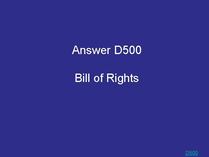 Answer D 500 Bill of Rights D 500 Answer D 500 Bill of Rights D 500