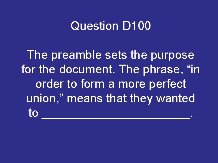 Question D 100 The preamble sets the purpose for the document. The phrase, “in Question D 100 The preamble sets the purpose for the document. The phrase, “in