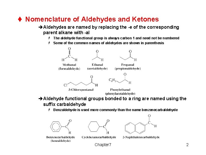 t Nomenclature of Aldehydes and Ketones èAldehydes are named by replacing the -e of