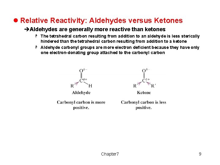 l Relative Reactivity: Aldehydes versus Ketones èAldehydes are generally more reactive than ketones H