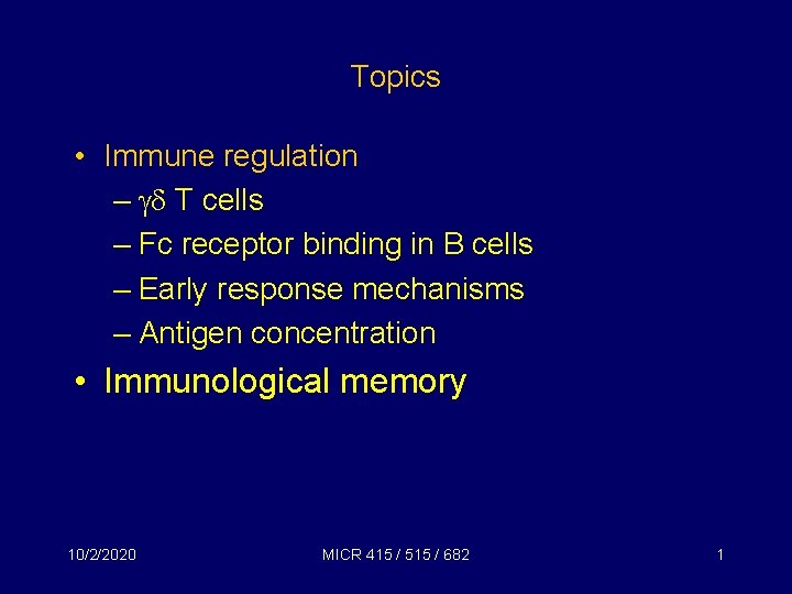 Topics • Immune regulation – T cells – Fc receptor binding in B cells