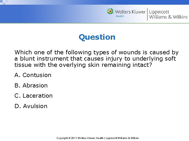 Question Which one of the following types of wounds is caused by a blunt Question Which one of the following types of wounds is caused by a blunt