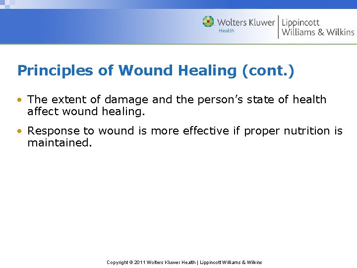 Principles of Wound Healing (cont. ) • The extent of damage and the person’s Principles of Wound Healing (cont. ) • The extent of damage and the person’s