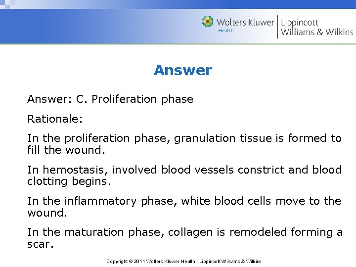 Answer: C. Proliferation phase Rationale: In the proliferation phase, granulation tissue is formed to Answer: C. Proliferation phase Rationale: In the proliferation phase, granulation tissue is formed to