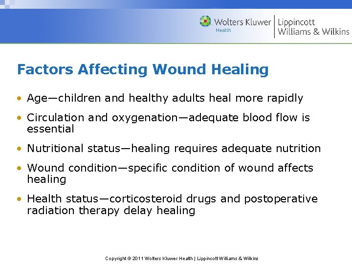 Factors Affecting Wound Healing • Age—children and healthy adults heal more rapidly • Circulation Factors Affecting Wound Healing • Age—children and healthy adults heal more rapidly • Circulation
