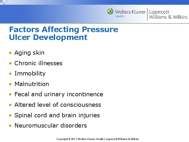 Factors Affecting Pressure Ulcer Development • Aging skin • Chronic illnesses • Immobility • Factors Affecting Pressure Ulcer Development • Aging skin • Chronic illnesses • Immobility •