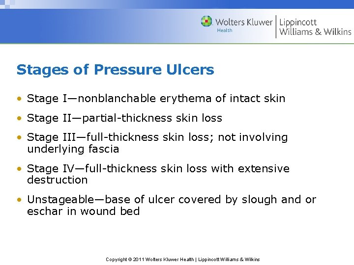 Stages of Pressure Ulcers • Stage I—nonblanchable erythema of intact skin • Stage II—partial-thickness Stages of Pressure Ulcers • Stage I—nonblanchable erythema of intact skin • Stage II—partial-thickness