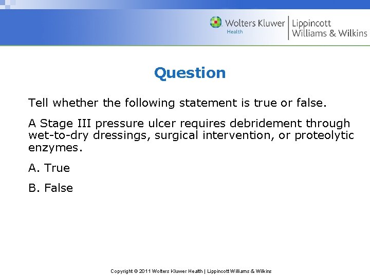 Question Tell whether the following statement is true or false. A Stage III pressure Question Tell whether the following statement is true or false. A Stage III pressure