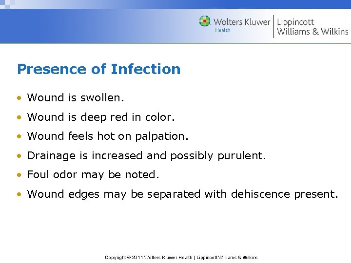 Presence of Infection • Wound is swollen. • Wound is deep red in color. Presence of Infection • Wound is swollen. • Wound is deep red in color.