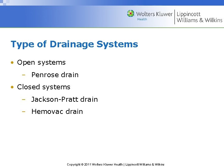Type of Drainage Systems • Open systems – Penrose drain • Closed systems – Type of Drainage Systems • Open systems – Penrose drain • Closed systems –