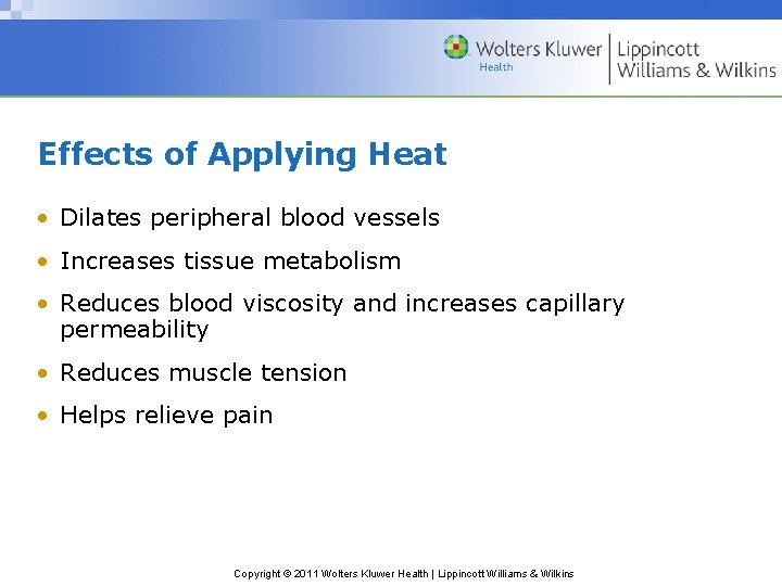 Effects of Applying Heat • Dilates peripheral blood vessels • Increases tissue metabolism • Effects of Applying Heat • Dilates peripheral blood vessels • Increases tissue metabolism •