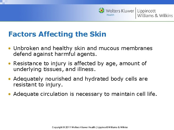 Factors Affecting the Skin • Unbroken and healthy skin and mucous membranes defend against Factors Affecting the Skin • Unbroken and healthy skin and mucous membranes defend against