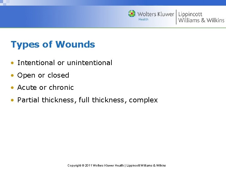 Types of Wounds • Intentional or unintentional • Open or closed • Acute or Types of Wounds • Intentional or unintentional • Open or closed • Acute or
