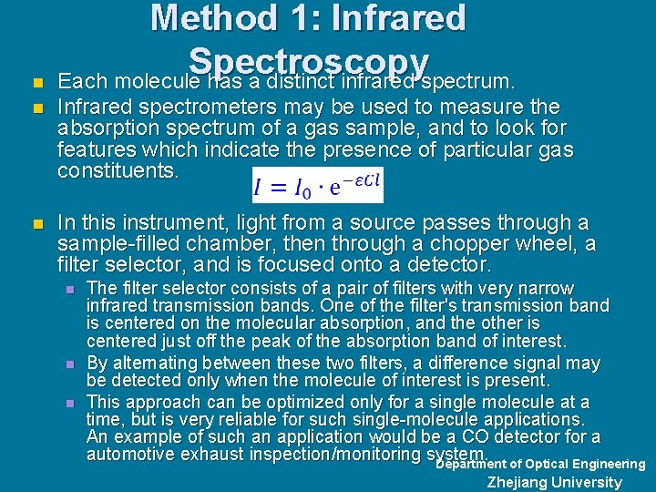n Method 1: Infrared Spectroscopy Each molecule has a distinct infrared spectrum. n Infrared