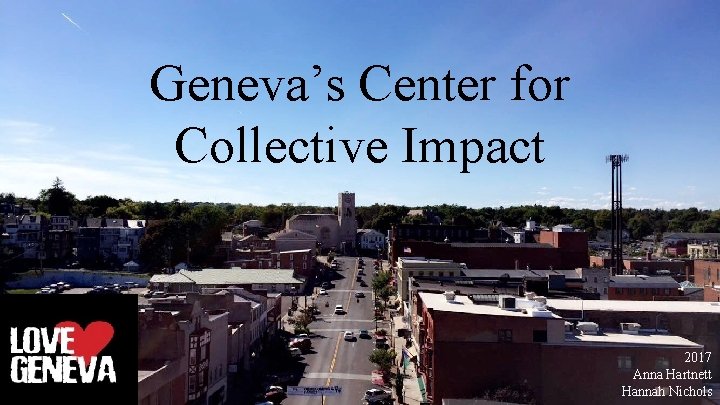 Geneva’s Center for Collective Impact 2017 Anna Hartnett Hannah Nichols 