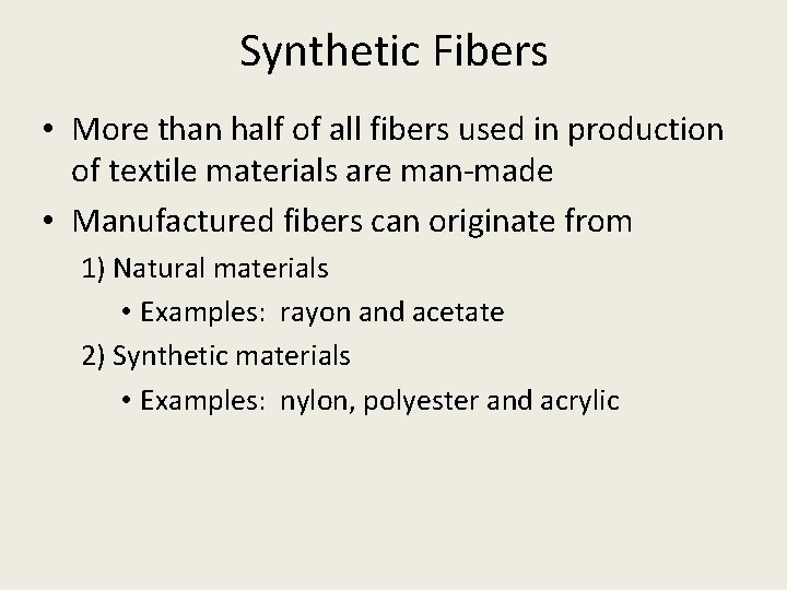 Synthetic Fibers • More than half of all fibers used in production of textile