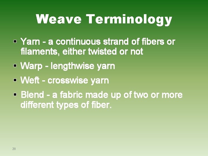 Weave Terminology § Yarn - a continuous strand of fibers or filaments, either twisted