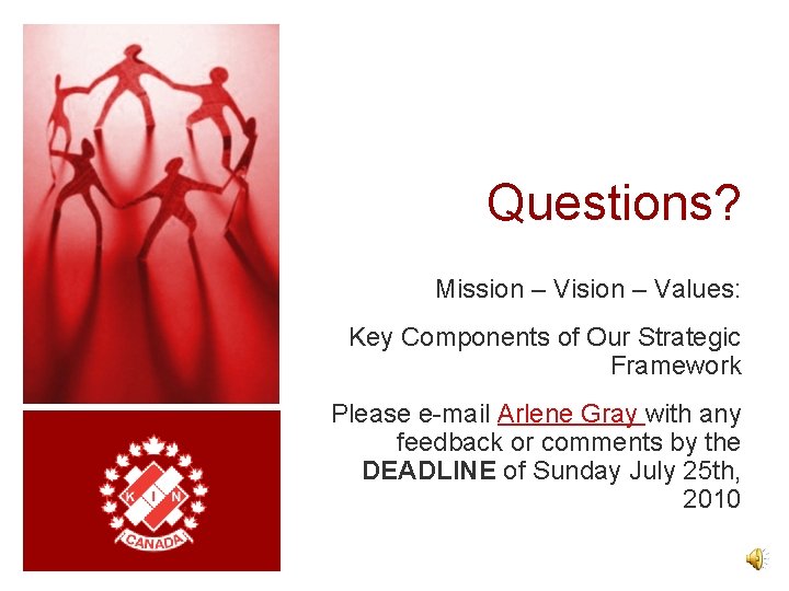 Questions? Mission – Vision – Values: Key Components of Our Strategic Framework Please e-mail