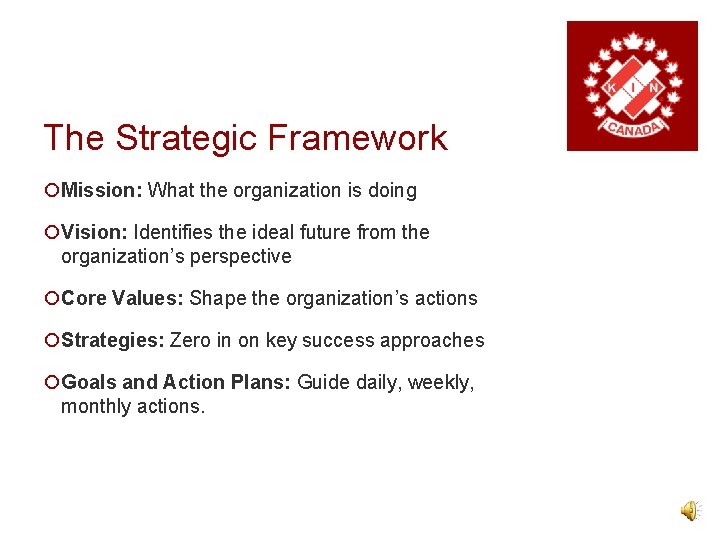 The Strategic Framework ¡Mission: What the organization is doing ¡Vision: Identifies the ideal future