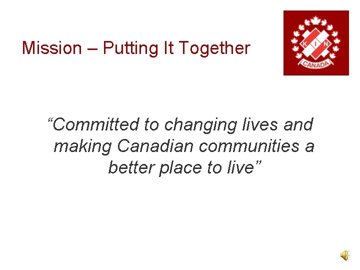 Mission – Putting It Together “Committed to changing lives and making Canadian communities a