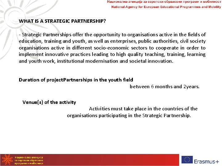 WHAT IS A STRATEGIC PARTNERSHIP? - Strategic Partnerships offer the opportunity to organisations active