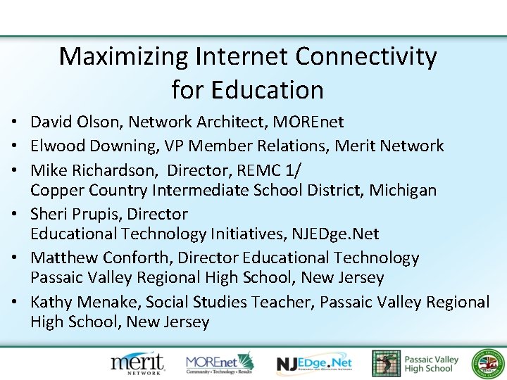 Maximizing Internet Connectivity for Education • David Olson, Network Architect, MOREnet • Elwood Downing,