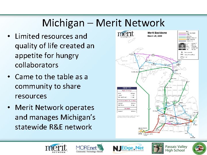 Michigan – Merit Network • Limited resources and quality of life created an appetite