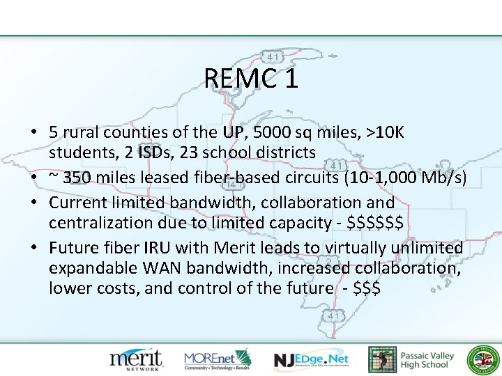 REMC 1 • 5 rural counties of the UP, 5000 sq miles, >10 K