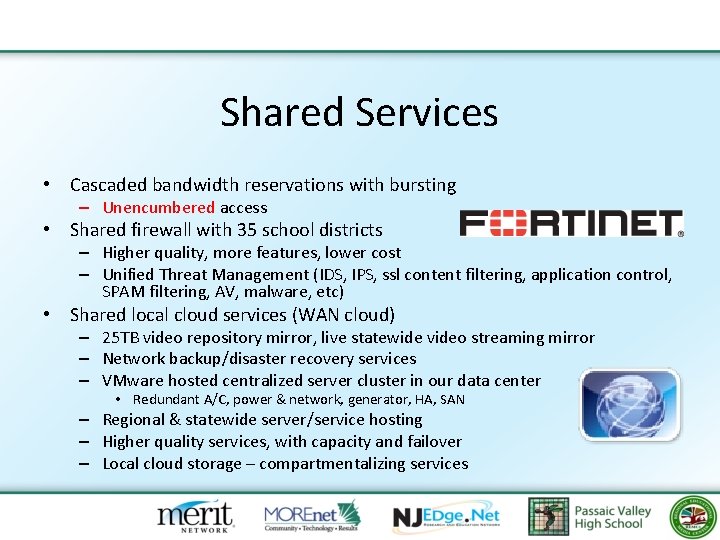 Shared Services • Cascaded bandwidth reservations with bursting – Unencumbered access • Shared firewall