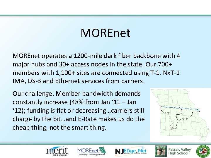 MOREnet operates a 1200 -mile dark fiber backbone with 4 major hubs and 30+