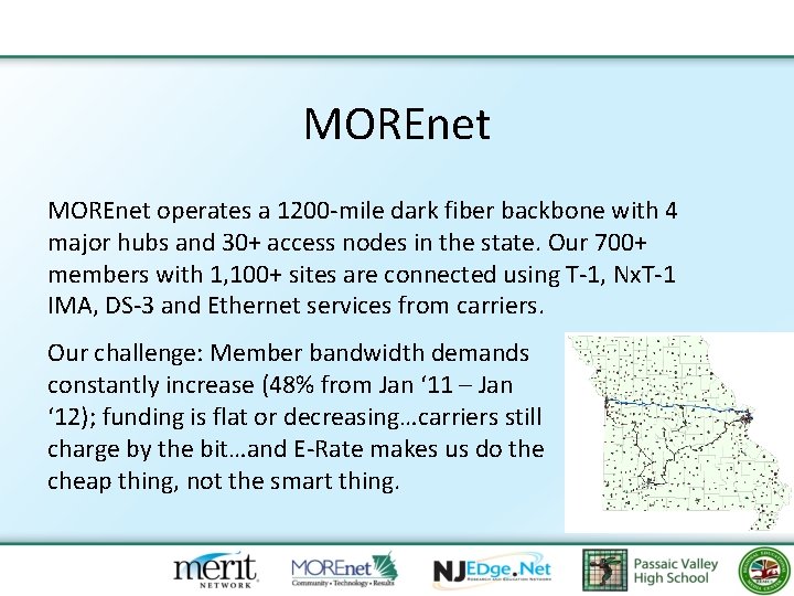 MOREnet operates a 1200 -mile dark fiber backbone with 4 major hubs and 30+