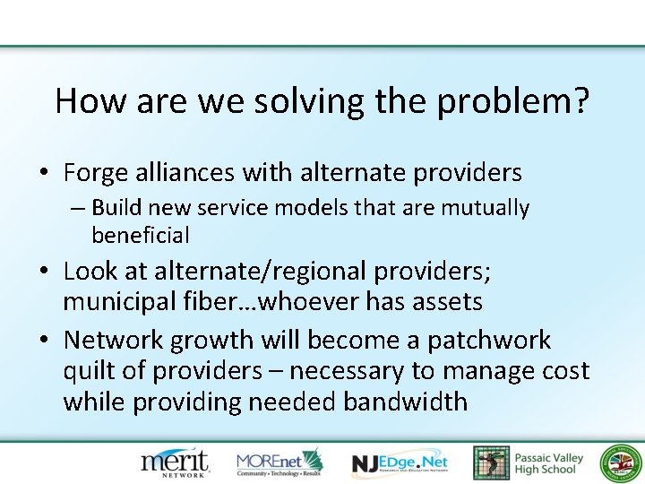 How are we solving the problem? • Forge alliances with alternate providers – Build