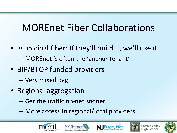 MOREnet Fiber Collaborations • Municipal fiber: If they’ll build it, we’ll use it –