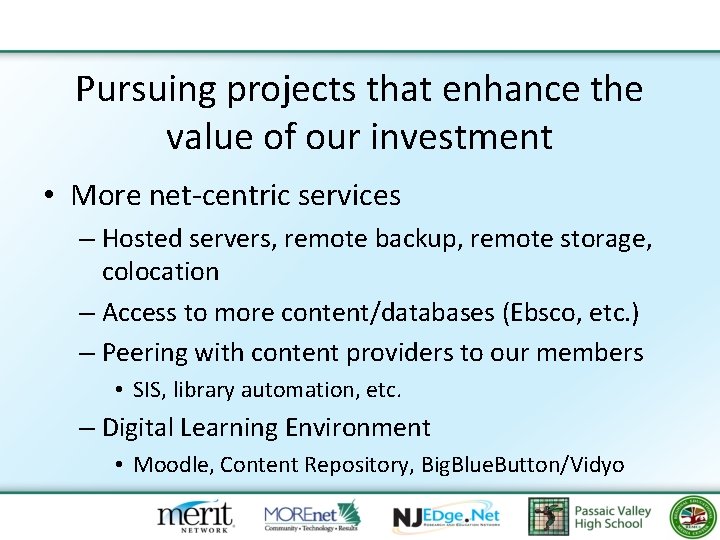 Pursuing projects that enhance the value of our investment • More net-centric services –