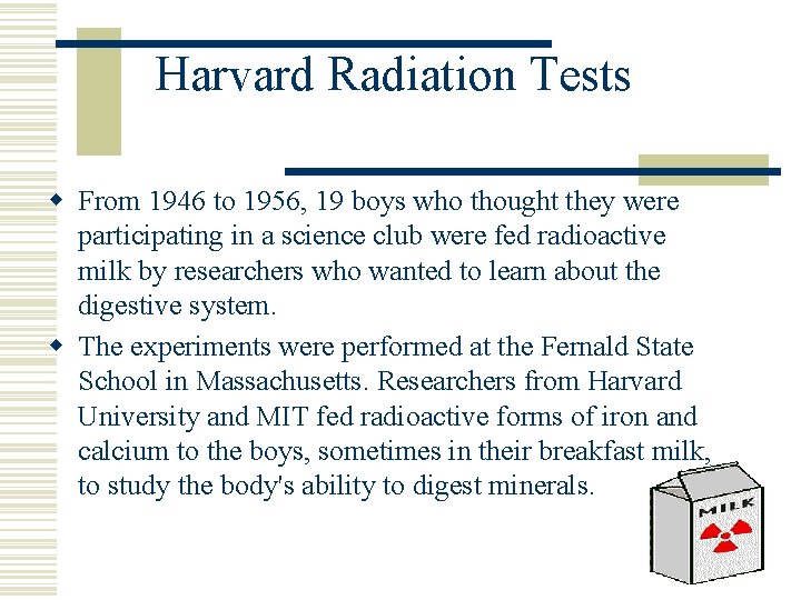 Harvard Radiation Tests w From 1946 to 1956, 19 boys who thought they were