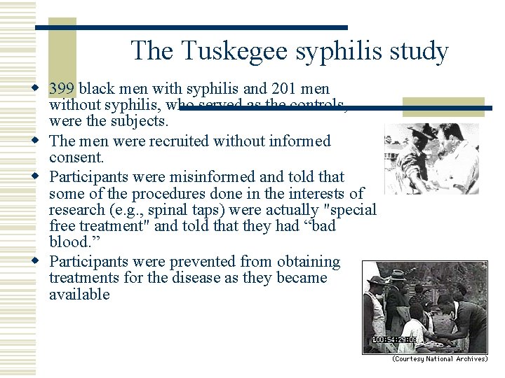 The Tuskegee syphilis study w 399 black men with syphilis and 201 men without